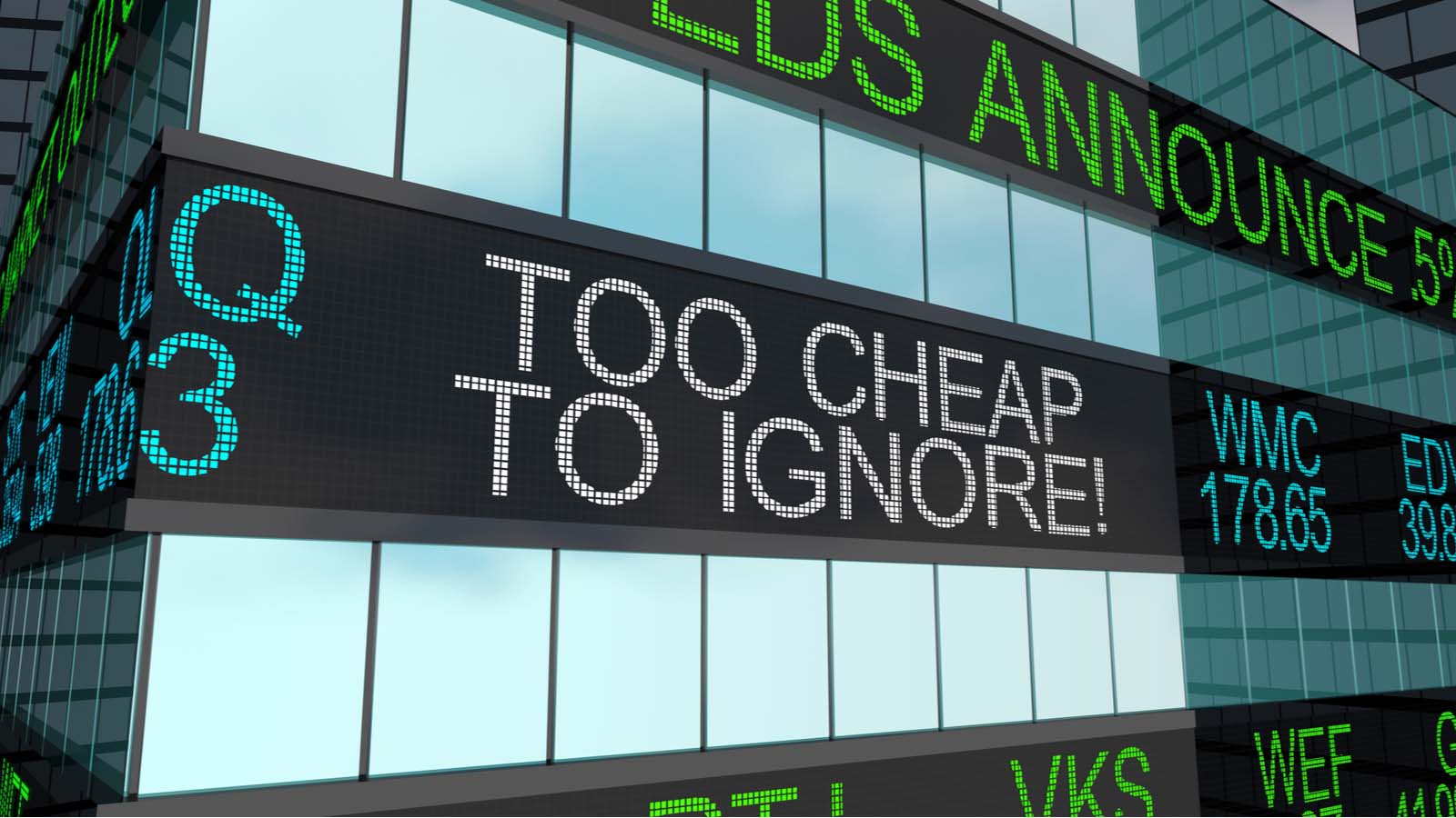 a computer rendering of an LED sign on a building saying "Too cheap to ignore" representing cheap stocks