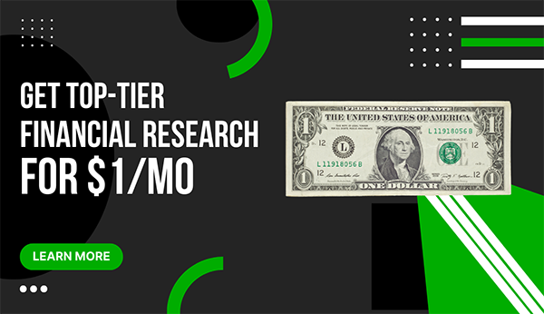 Get Top-Tier Financial Research for $1/Month